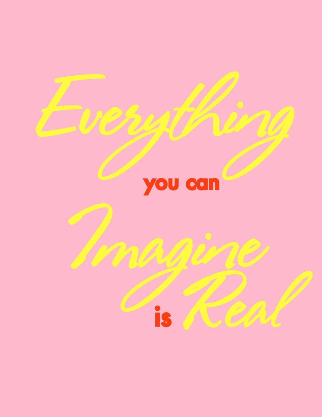 Everything you can imagine is real (Journal, Notebook, Diary): Pink Color Motivational Softcover, 8.5 x 11 (Empty Journals To Write In) Books