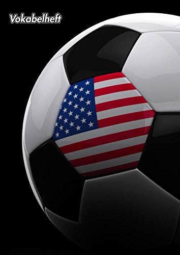 Vokabelheft: Englisch | A4 3 Spalten liniert | 139 Seiten | Softcover | Schulheft | Lernhilfe | Fremdsprache | Fussball | Fußball Fan Design | USA Flagge Foreign Languages ​​& Dictionaries