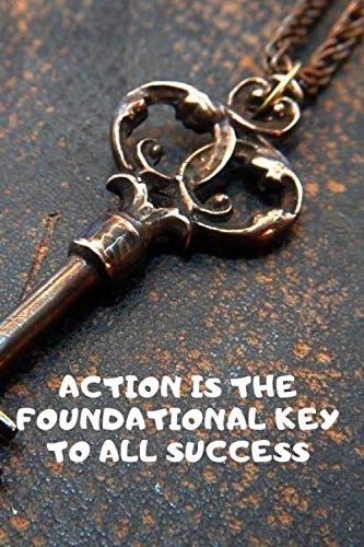 Action is the foundational key to all success.: Notebook for you, Journal, Diary (110 Pages, Blank, 6 x 9) Education & Training