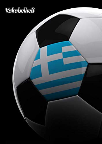 Vokabelheft: Griechisch | A4 3 Spalten liniert | 139 Seiten | Softcover | Schulheft | Lernhilfe | Fremdsprache | Fussball | Fußball Fan Design | Griechenland Flagge Foreign Languages ​​& Dictionaries