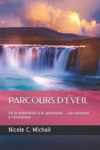 PARCOURS D’ÉVEIL: De la matérialité à la spiritualité… Du rationnel à l’irrationnel book