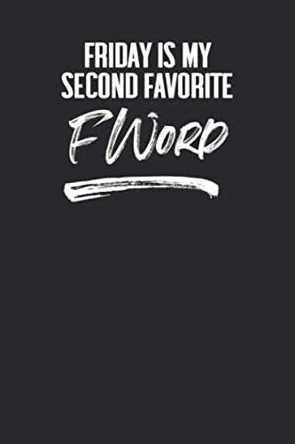 Friday is My Second Favorite F Word: 6 X 9 Blank Lined Coworker Gag Gift Funny Office Notebook Journal Business, Finance & Career