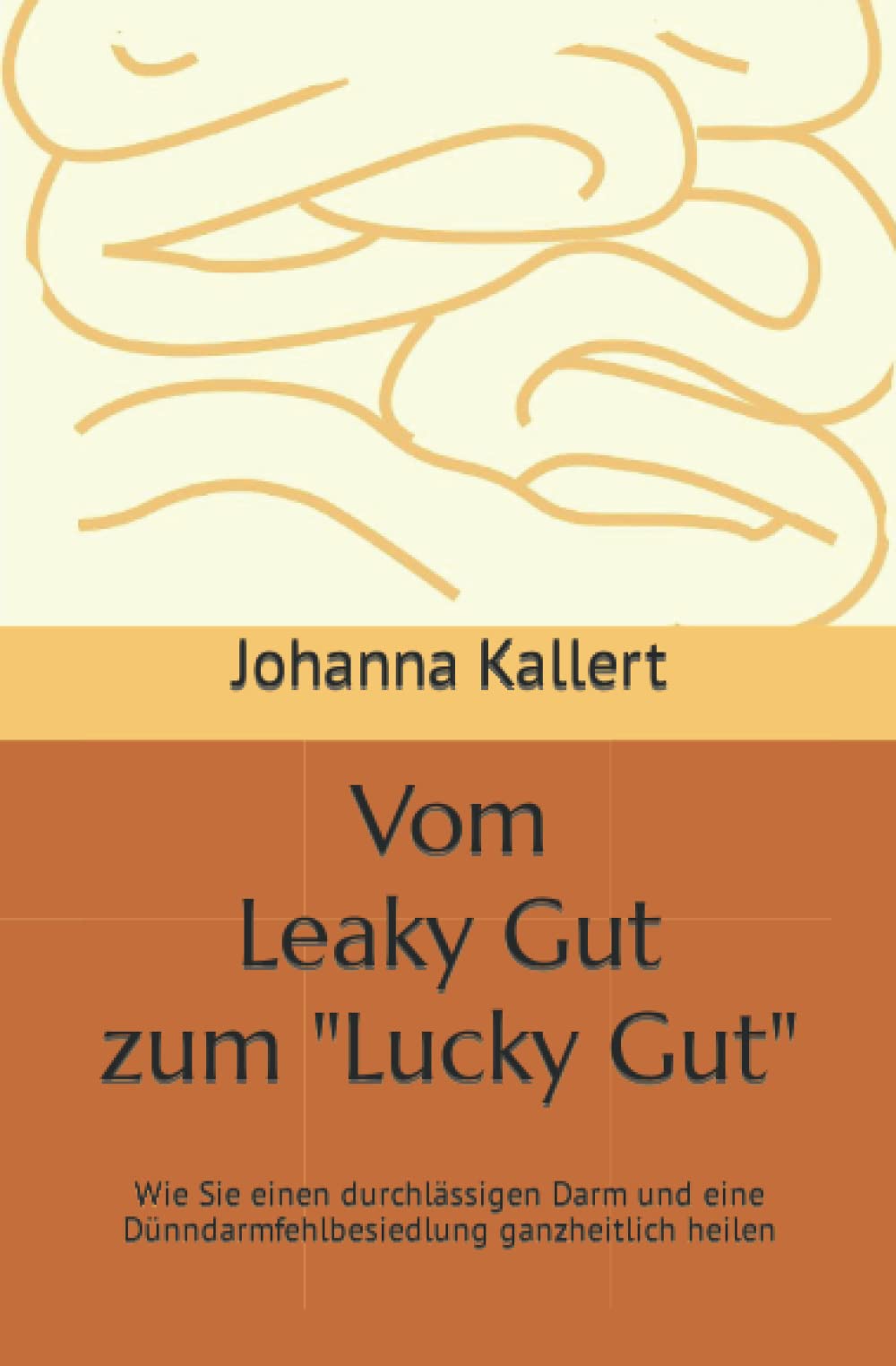 Vom Leaky Gut zum "Lucky Gut": Wie Sie einen durchlässigen Darm und eine Dünndarmfehlbesiedlung ganzheitlich heilen Health, Nutrition & Fitness