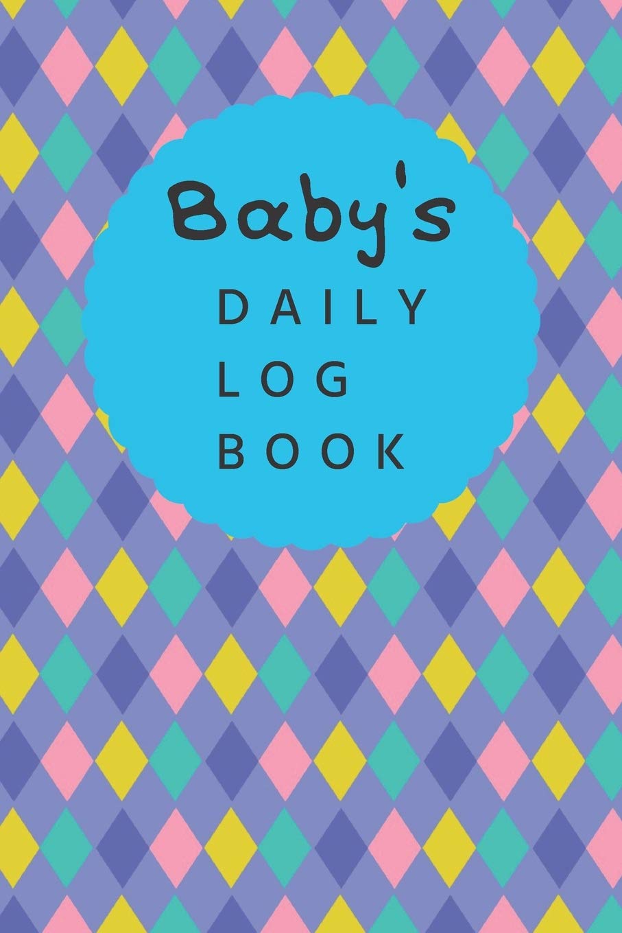 Baby's Daily Log Book: Register Activities, Daily Care, Record Sleep, Diapers, Feed. Perfect Gift For New Moms Or Nannies ( Newborn Baby's Schedule ) (Parenting Journal, Band 2) Health, Nutrition & Fitness