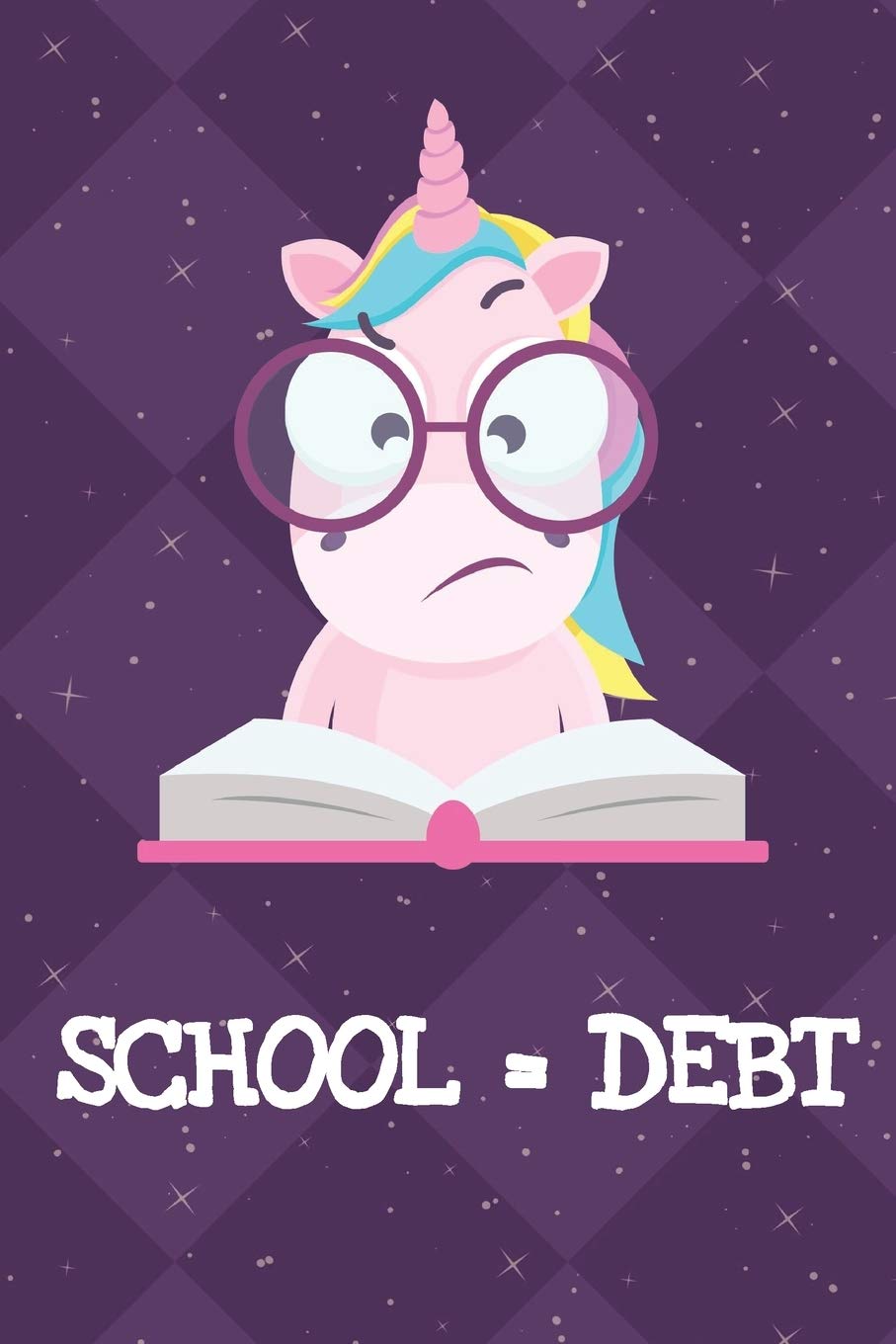 School Equals Debt: Funny Unicorn Notebook and Journal for Writing with Purple Diamonds and Stars on the Cover Design book