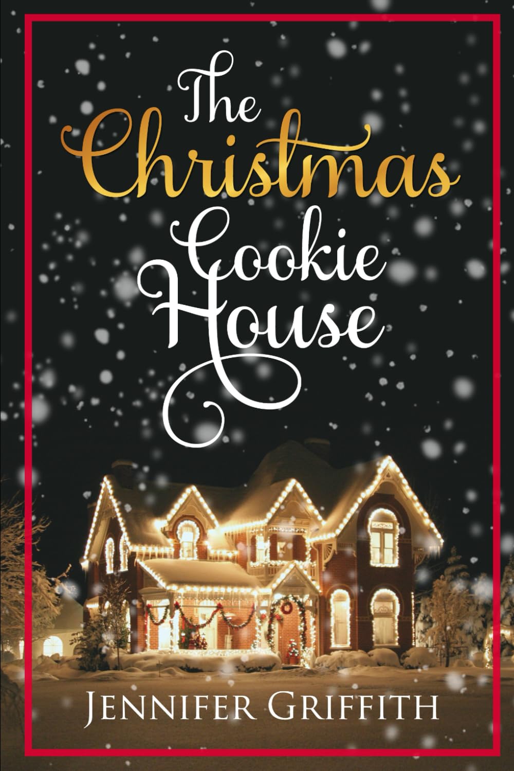 The Christmas Cookie House: A Sweet Holiday Romance book