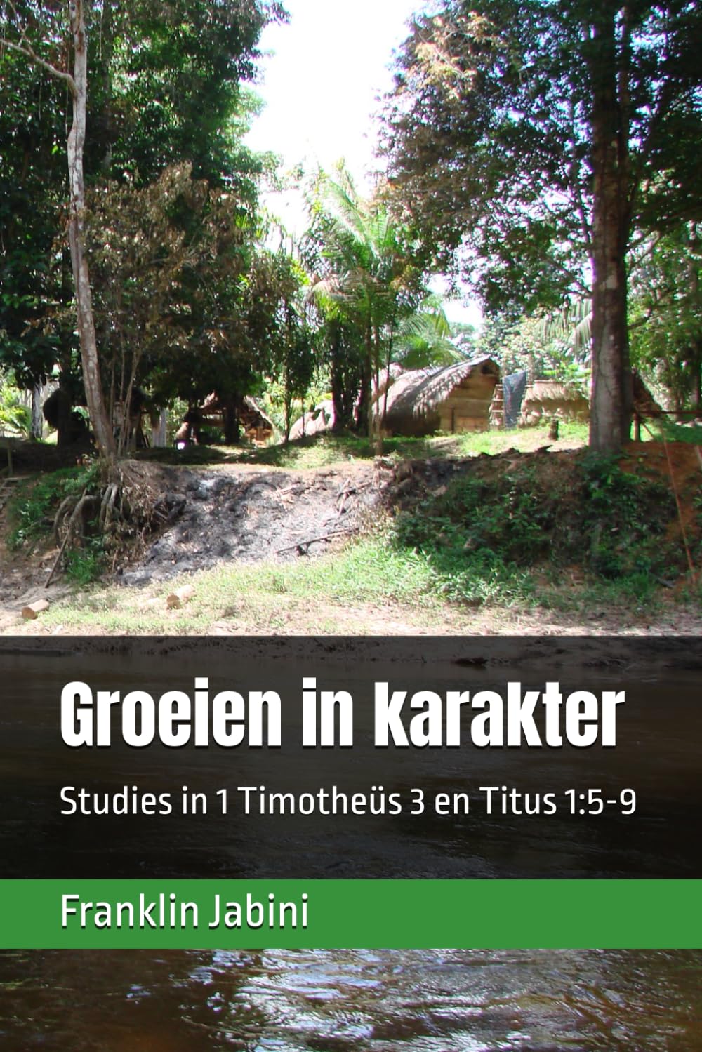 Groeien in karakter: Studies in 1 Timotheüs 3 en Titus 1:5-9 (Dutch Edition) Books