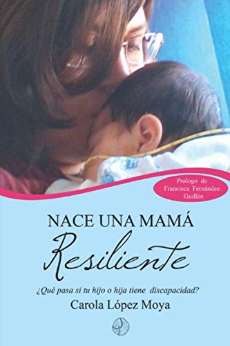 Nace una mamá resiliente: ¿Qué pasa cuando tu hijo o hija tiene discapacidad? Psychology