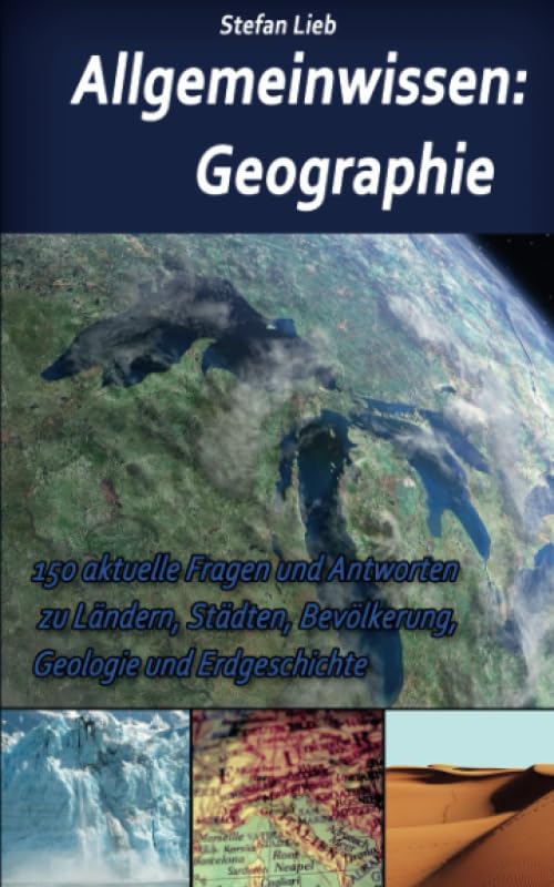 Allgemeinwissen – Geographie: 150 aktuelle Fragen und Antworten zu Ländern, Städten, Bevölkerung, Geologie und Erdgeschichte Geology & Geography
