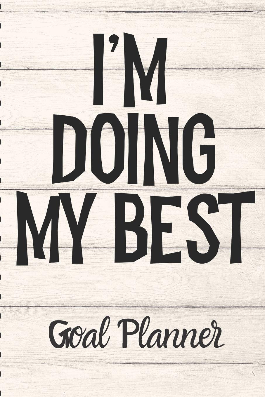 I'm Doing My Best Goal Planner: Funny Sarcastic Goal Planning Gift | Undated Planner | 6x9 70 Pages | Graduation Gift | Business Motivation Business, Finance & Career