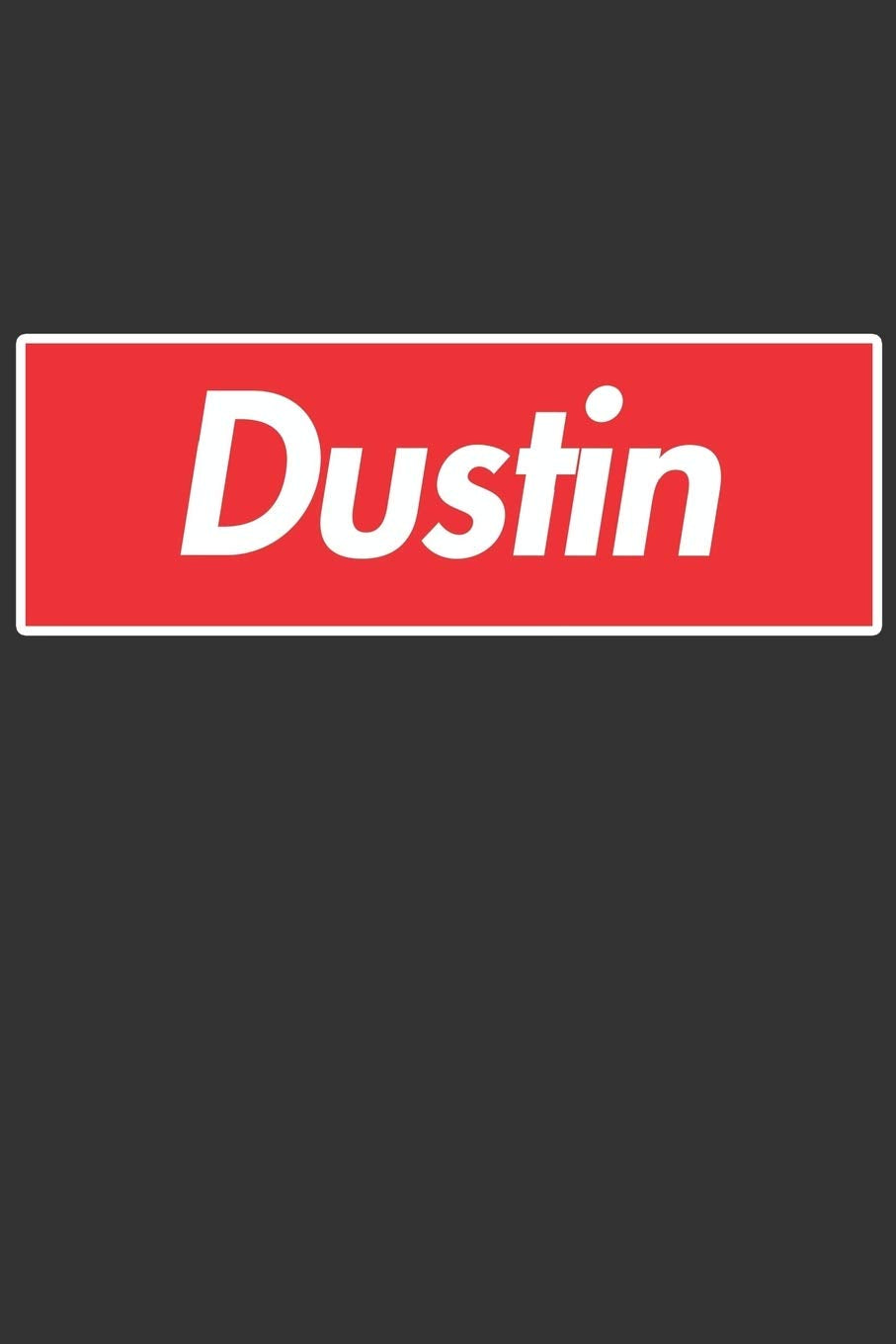 Dustin: Dustin Planner Calendar Notebook Journal, Personal Named Firstname Or Surname For Someone Called Dustin For Christmas Or Birthdays This Makes ... Personolised Custom Name Gift For Dustin Essays & Short Stories
