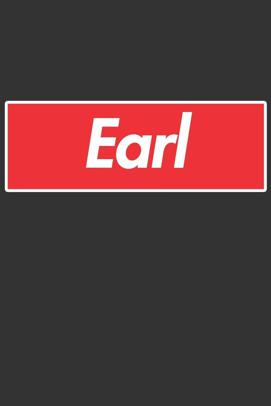 Earl: Earl Planner Calendar Notebook Journal, Personal Named Firstname Or Surname For Someone Called Earl For Christmas Or Birthdays This Makes The Perfect Personolised Custom Name Gift For Earl Essays & Short Stories