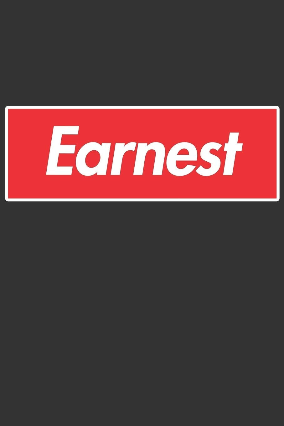 Earnest: Earnest Planner Calendar Notebook Journal, Personal Named Firstname Or Surname For Someone Called Earnest For Christmas Or Birthdays This ... Personolised Custom Name Gift For Earnest Essays & Short Stories