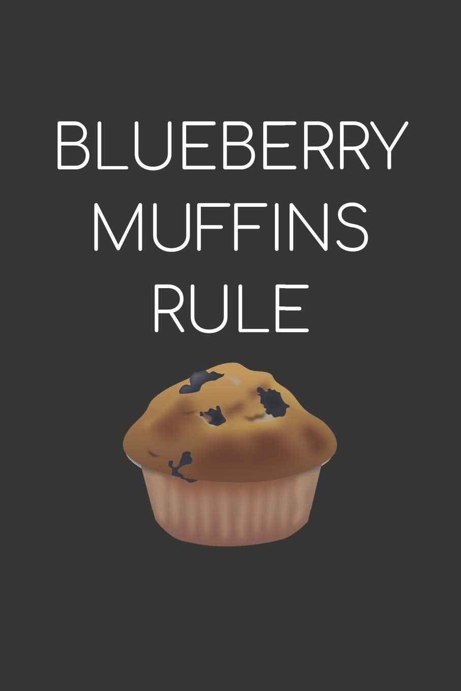 Blueberry Muffins Rule Notebook: Lined Journal, 120 Pages, 6 x 9, Affordable Gift Journal Matte Finish Essays & Short Stories