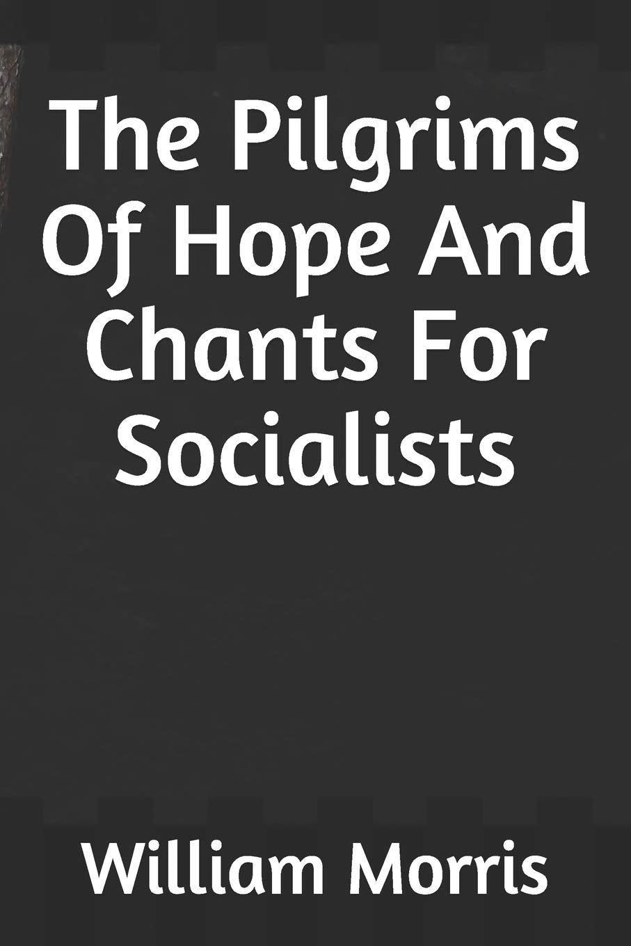 The Pilgrims Of Hope And Chants For Socialists Classics