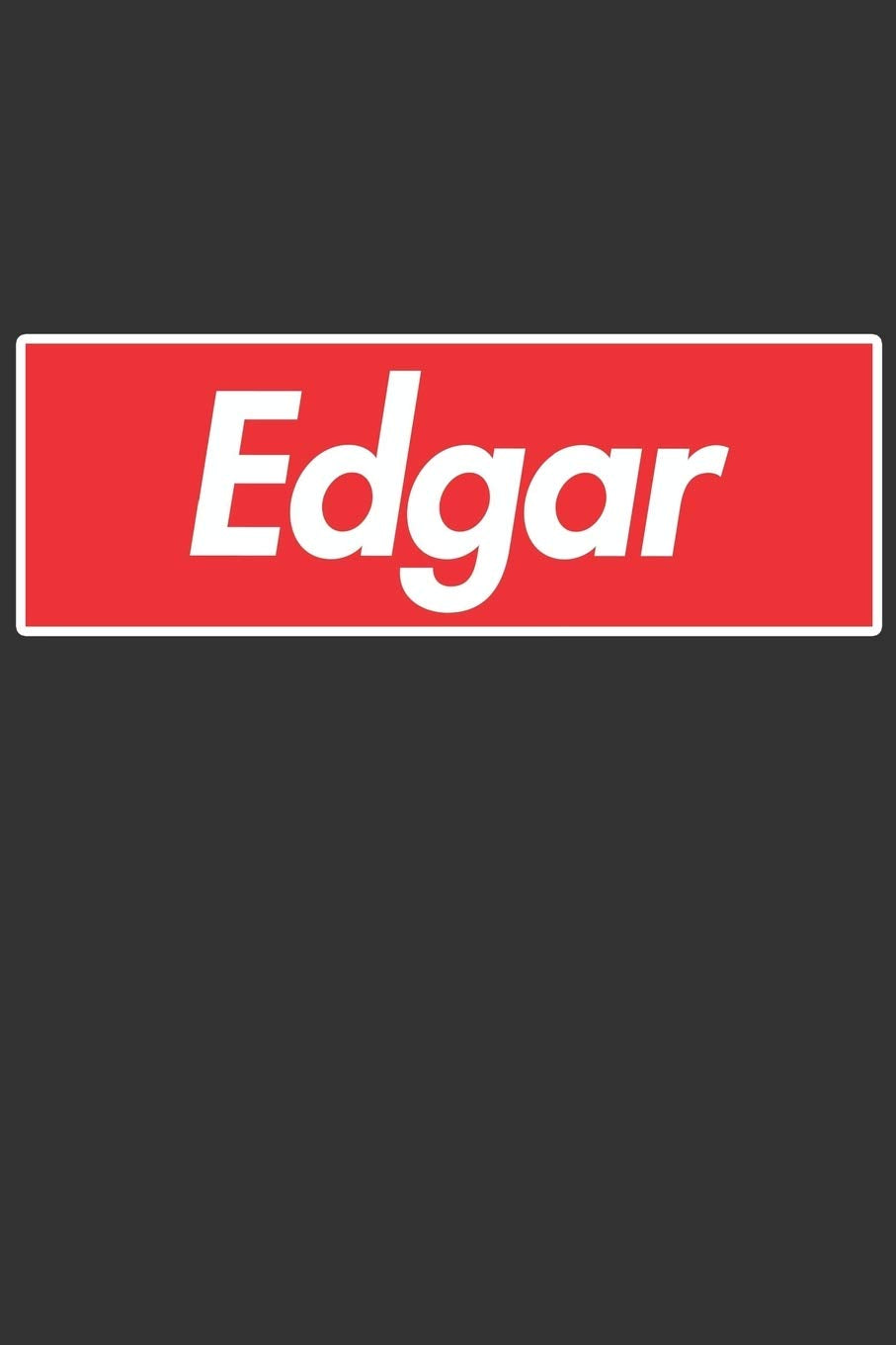 Edgar: Edgar Planner Calendar Notebook Journal, Personal Named Firstname Or Surname For Someone Called Edgar For Christmas Or Birthdays This Makes The Perfect Personolised Custom Name Gift For Edgar Essays & Short Stories