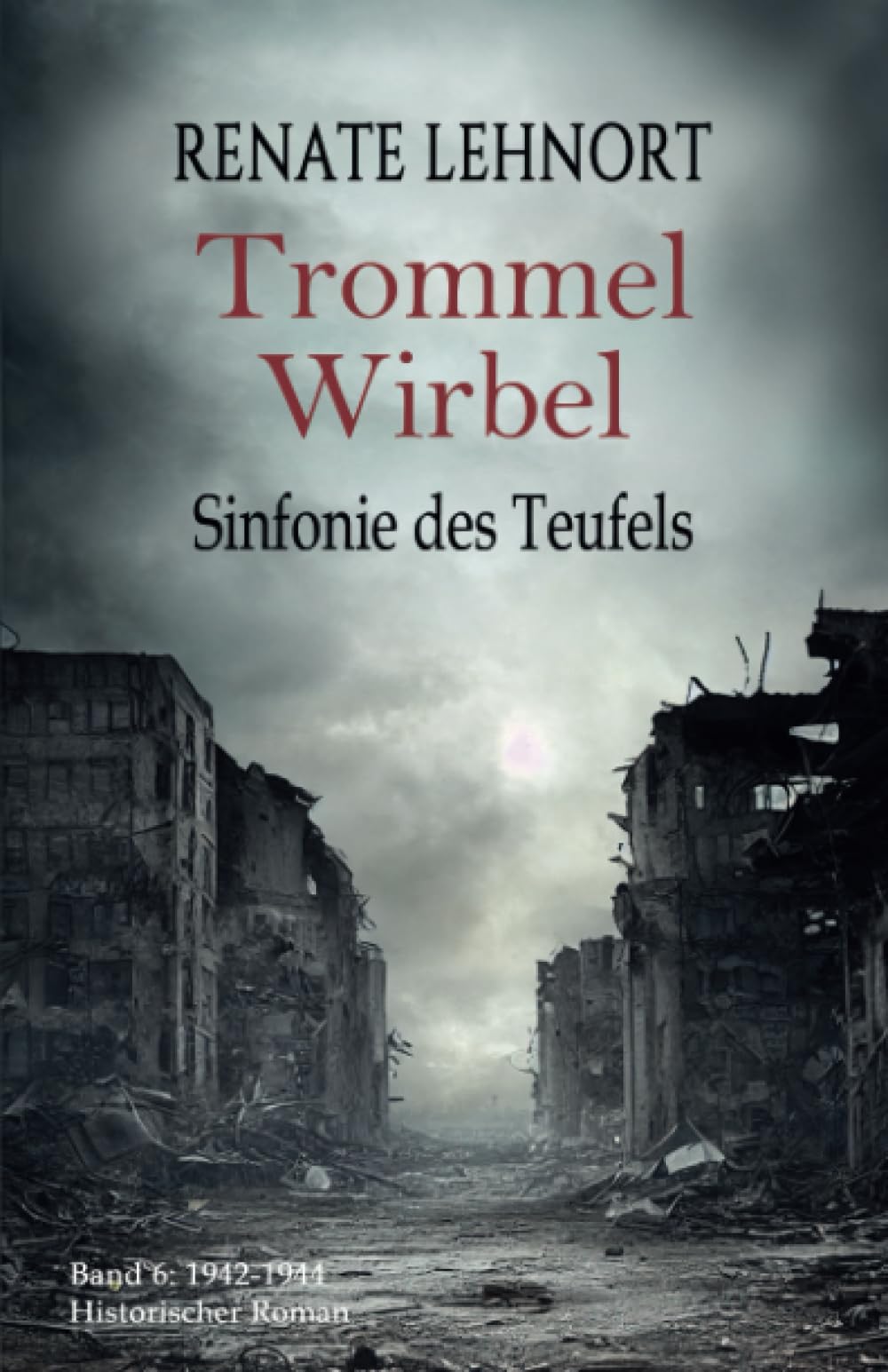 Sinfonie des Teufels - Trommelwirbel: Band 6: 1942 - 1944 Historischer Roman Drama