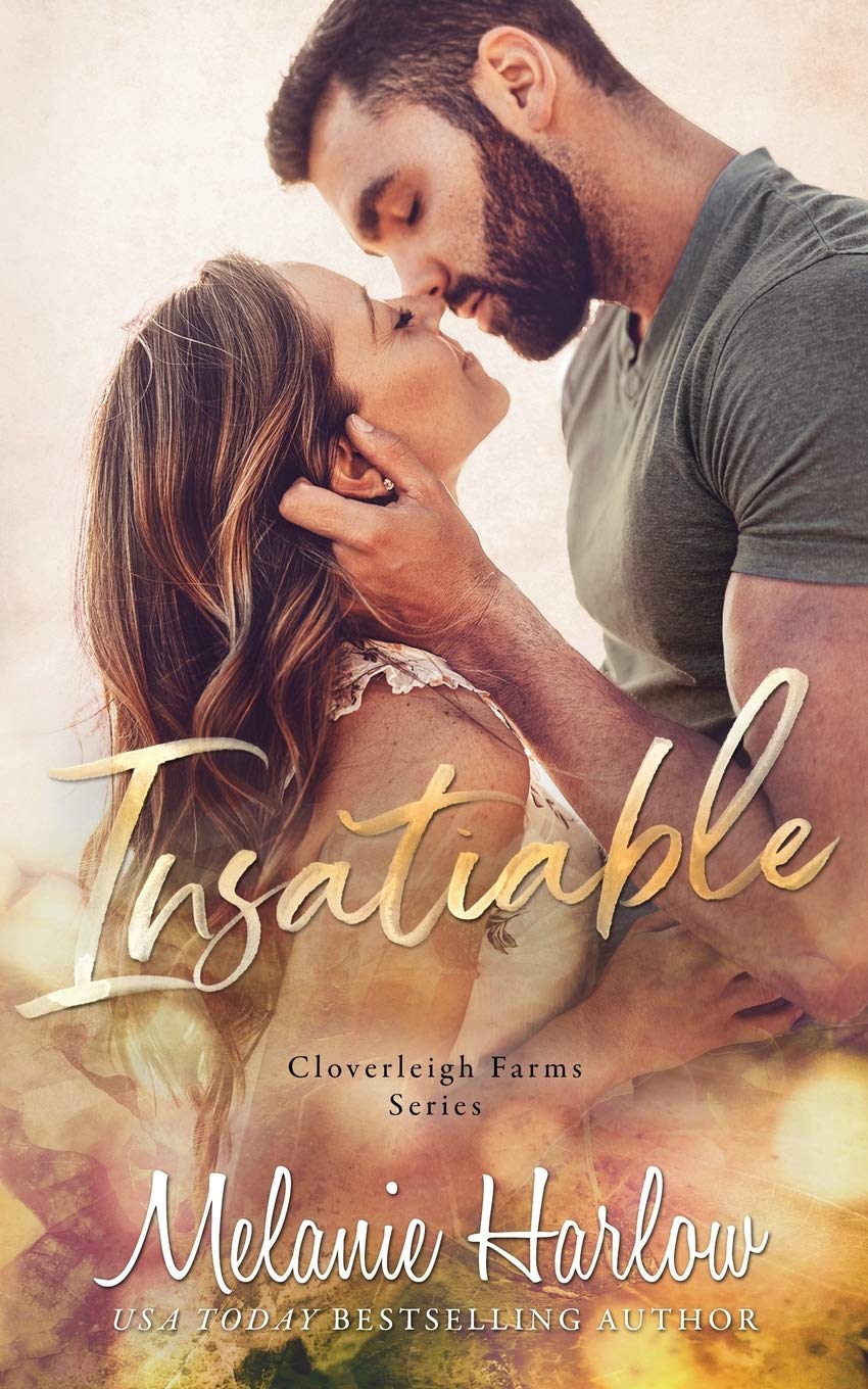 Insatiable: A Cloverleigh Farms Standalone (Cloverleigh Farms Series, Band 3) Contemporary Romance