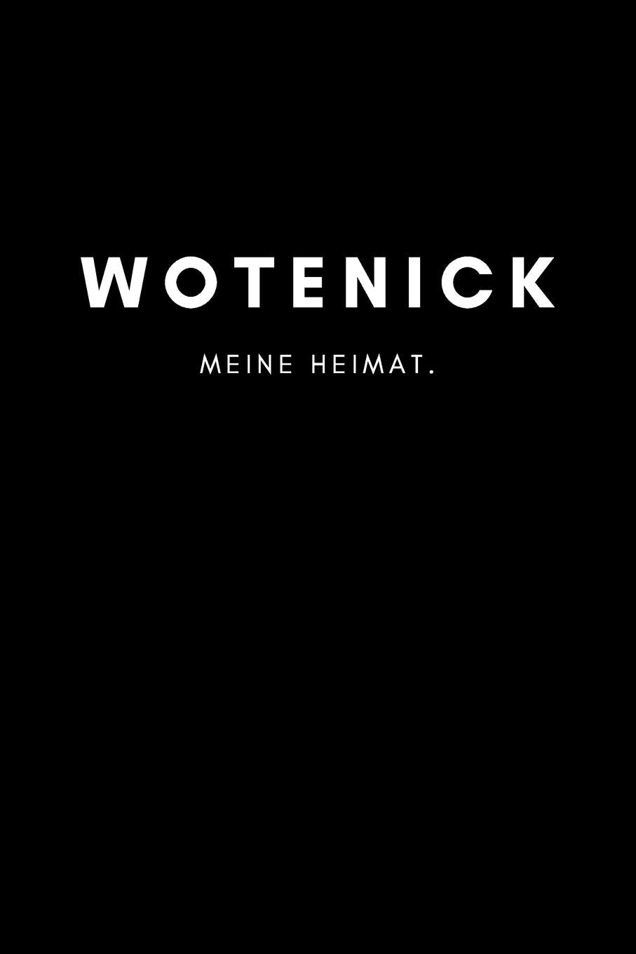 Wotenick: Notizbuch, Notizblock, Notebook | Liniert, Linien, Lined | DIN A5 (6x9 Zoll), 120 Seiten | Notizen, Termine, Planer, Tagebuch, Organisation | Deine Stadt, Dorf, Region, Liebe und Heimat Books