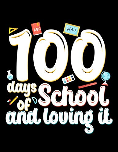 100 Days of School and Loving it: Teacher and Kids Notebook Journal College Ruled 110 Pages 8.5 x 11 for School and Office Books