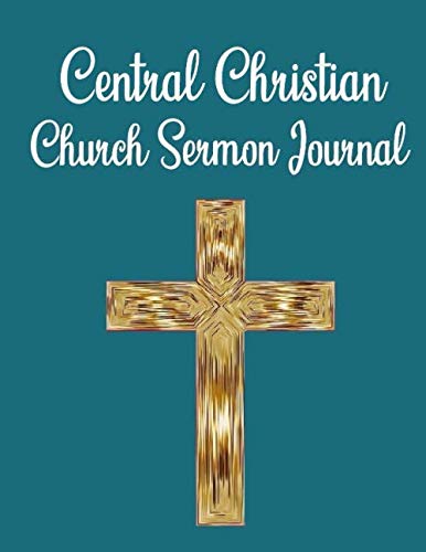 Central Christian Church Sermon Journal: This sermon journal is a guided notebook suitable for taking to church to write notes in. Leisure & Fun