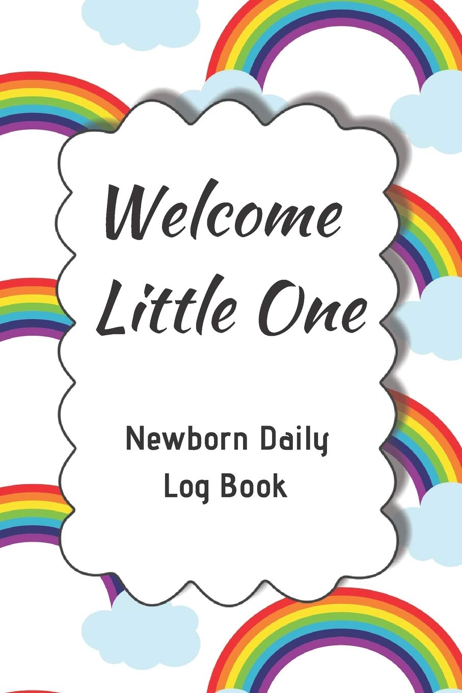 Welcome Little One Newborn Daily Log Book: Register Activities, Daily Care, Record Sleep, Diapers, Feed. Perfect Gift For New Moms Or Nannies ( Newborn Baby's Schedule ) (Parenting Journal) book