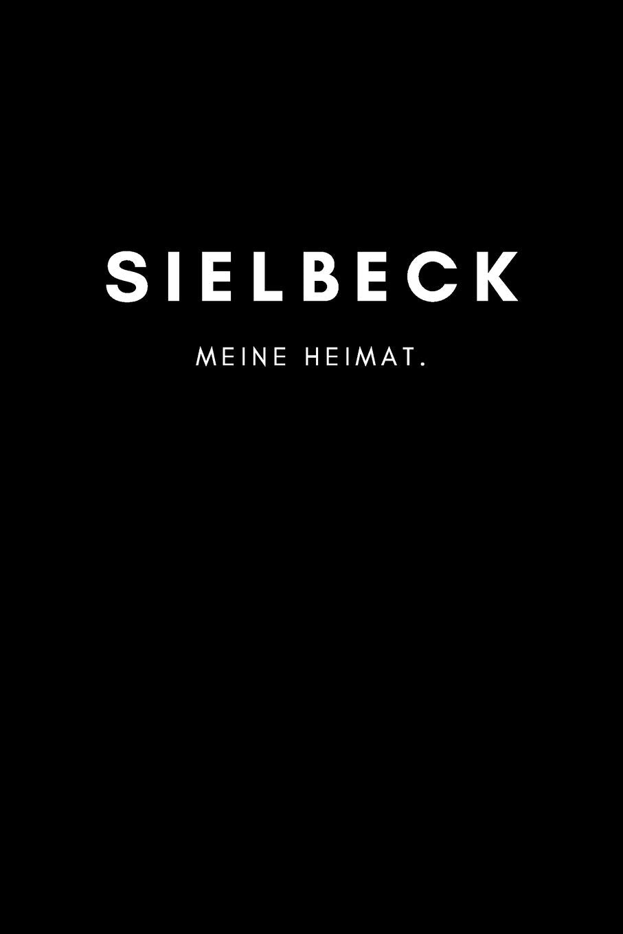 Sielbeck: Notizbuch, Notizblock, Notebook | Liniert, Linien, Lined | DIN A5 (6x9 Zoll), 120 Seiten | Notizen, Termine, Planer, Tagebuch, Organisation | Deine Stadt, Dorf, Region, Liebe und Heimat Books