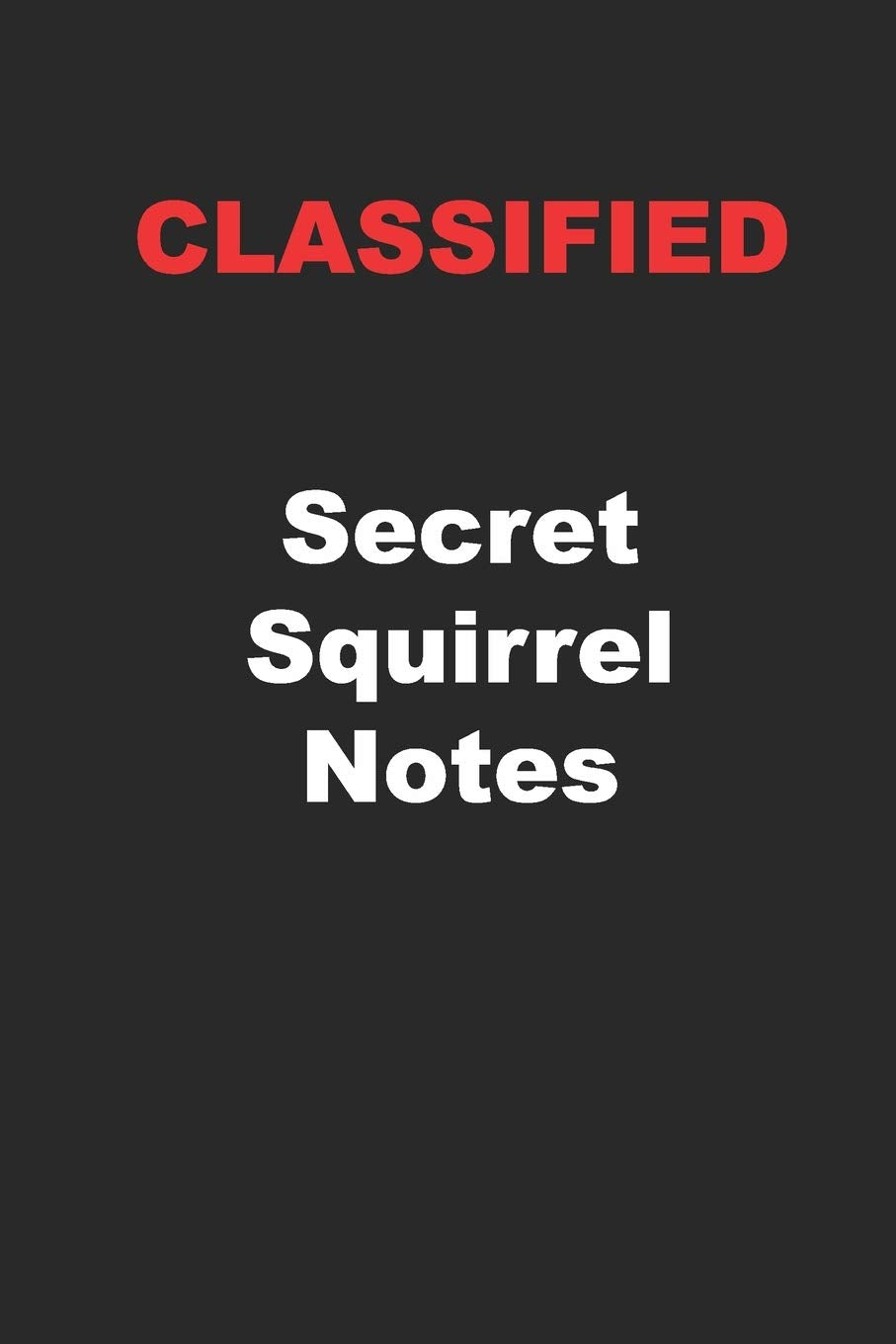 CLASSIFIED: Secret Squirrel Notes: Perfect Gift for Those with Security Clearances Politics & History