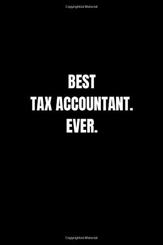 Best Tax Accountant. Ever.: Lined Notebook, Journal, Diary (110 Pages, 6 x 9) Gift Idea book