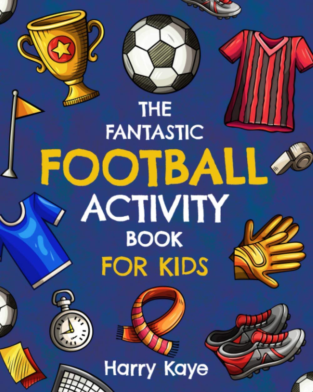 The Fantastic Football Activity Book for Kids Leisure & Fun