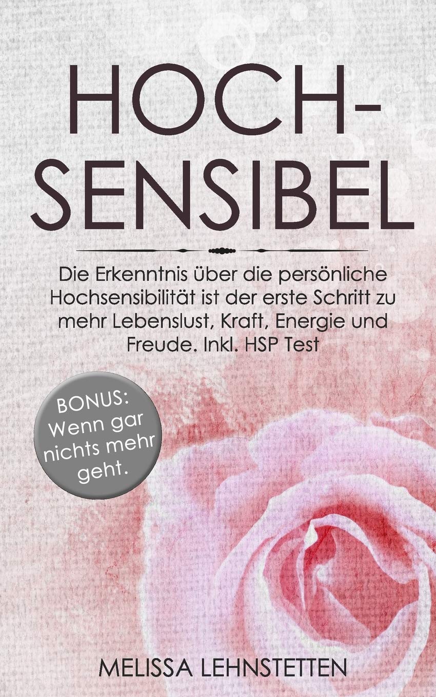 Hochsensibel: Die Erkenntnis über die persönliche Hochsensibilität ist der erste Schritt zu mehr Lebenslust, Kraft, Energie und Freude. Inkl. HSP Test Health, Nutrition & Fitness