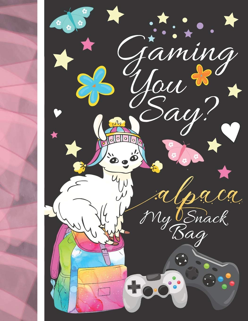 Gaming You Say? Alpaca My Snack Bag: Video Game Journal For To Do Lists And To Write In - Cute Alpaca Gamer Gift For Girls - Blank Lined Writing Journal Diary For Kids Leisure & Fun