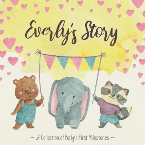 Everly's Story - A Collection of Baby's First Milestones: First Five Year Baby Memory Book - The Personalized Baby Keepsake Book to Fill Out, Add Photos to and Design Yourself Parents & Children