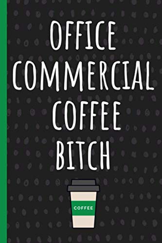 Office Commercial Coffee Bitch: Funny Gift for Coworker. Novelty Gag Notebook, Journal. Ideal For Secret Santa, Christmas, Birthdays & Appreciation Day Business, Finance & Career