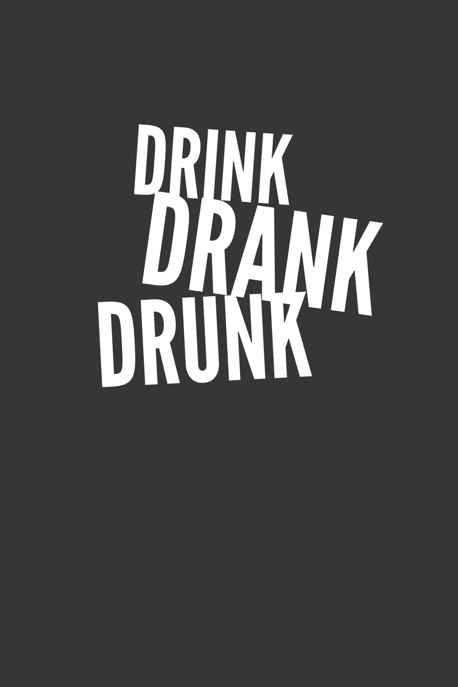 Drink Drank Drunk Notebook: Lined Journal, 120 Pages, 6 x 9, Affordable Gift Journal Matte Finish Essays & Short Stories