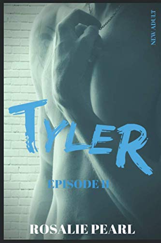 TYLER EPISODE II : Une Romance New Adult Eroticism