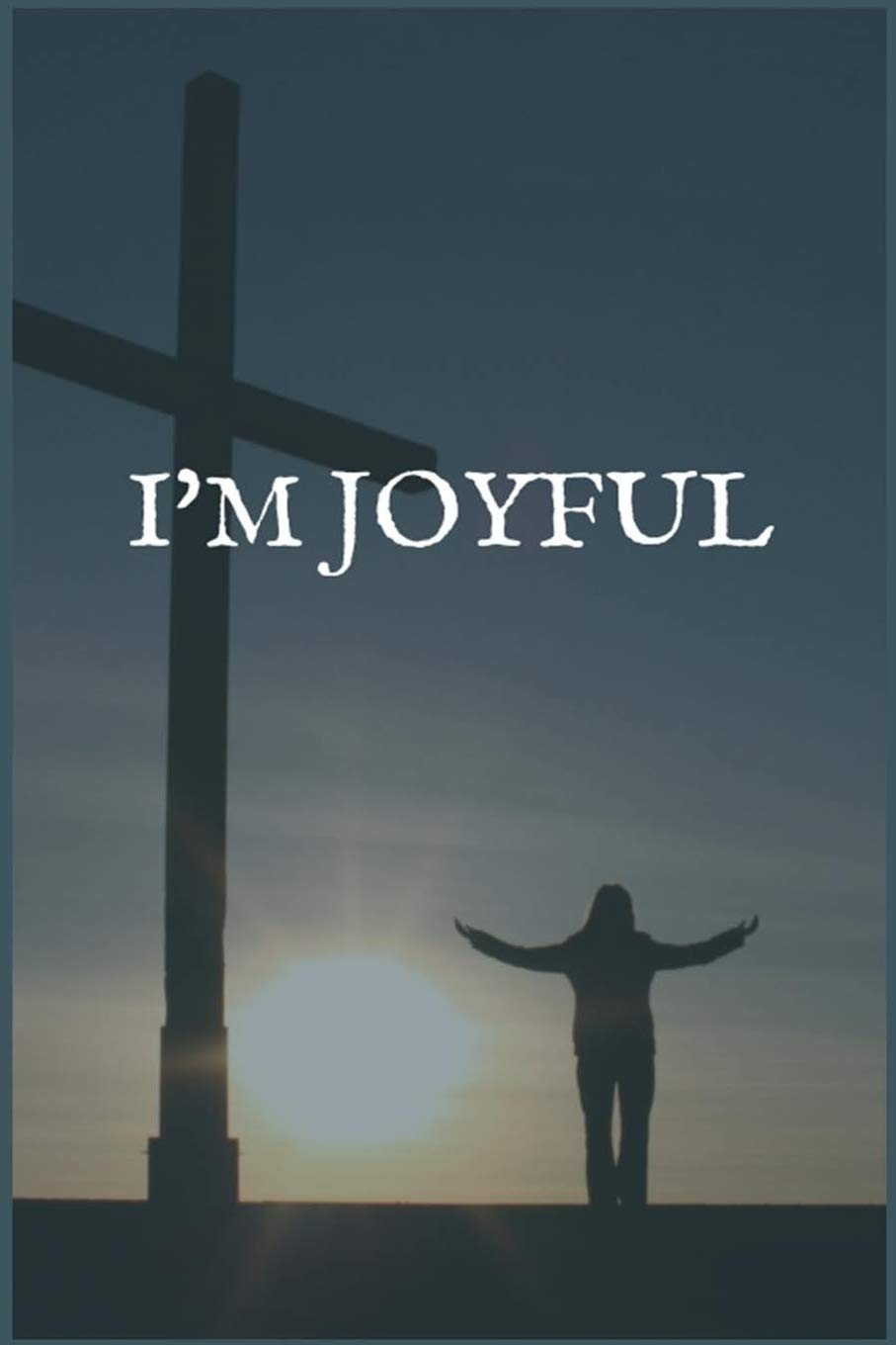 I'm Joyful: A Writing Notebook for Overcoming Heroin Addictions Partnership & Love