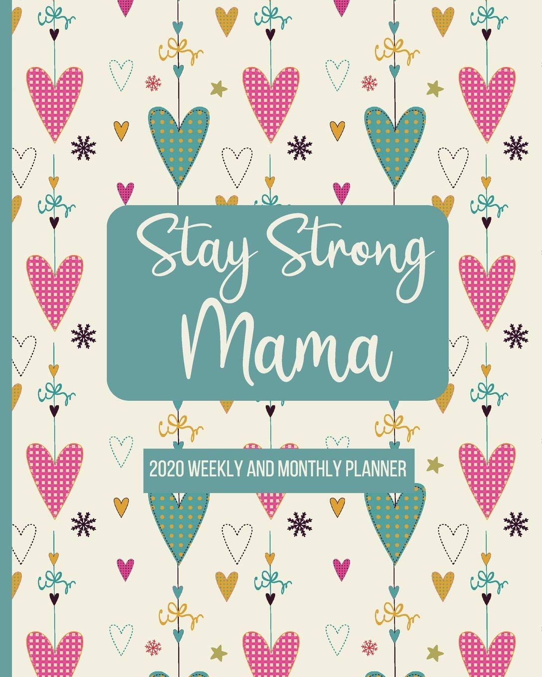 Stay Strong Mama: 2020 Weekly and Monthly Planner | Special Needs Mom Planner | Busy Mom Planner and Gifts | Inspirational Quotes | January - December 2020 Planner Parents & Children