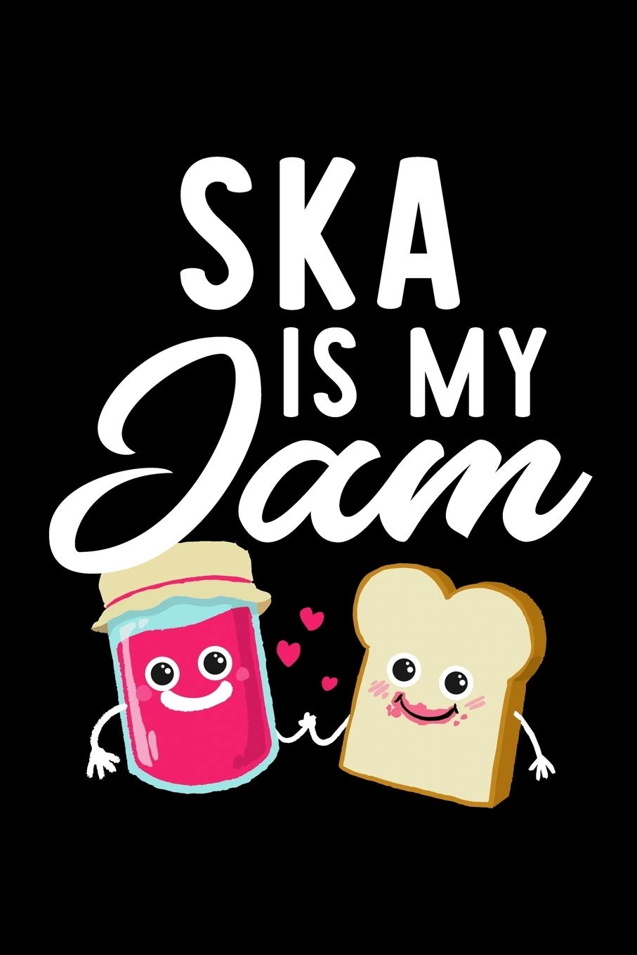 Ska Is My Jam: Funny Notebook for Ska Fan | Great Christmas & Birthday Gift Idea for Ska Fan | Ska Journal | 100 pages 6x9 inches Books