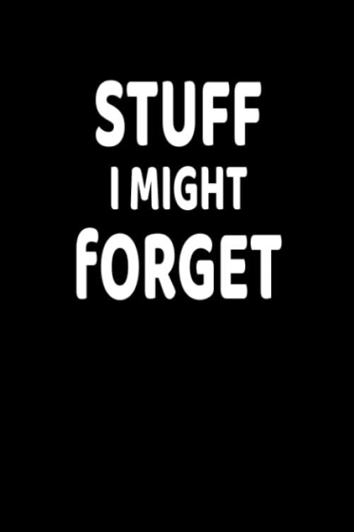 Stuff I Might Forget: Lined Blank Notebook Journal With Funny Saying, New Employee Gift For Coworkers, Employees, And Recruits Business, Finance & Career