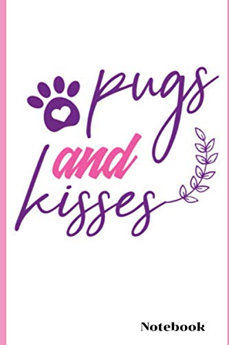 Pugs and Kisses Notebook: Pug Notebook Novelty Gift Travel Diary and Planner | Journal, Notebook, Book, Journey | Writing Logbook | 100 Pages 6x9 | Gift For Him, Her,Boys and Girls on any occasion Parents & Children