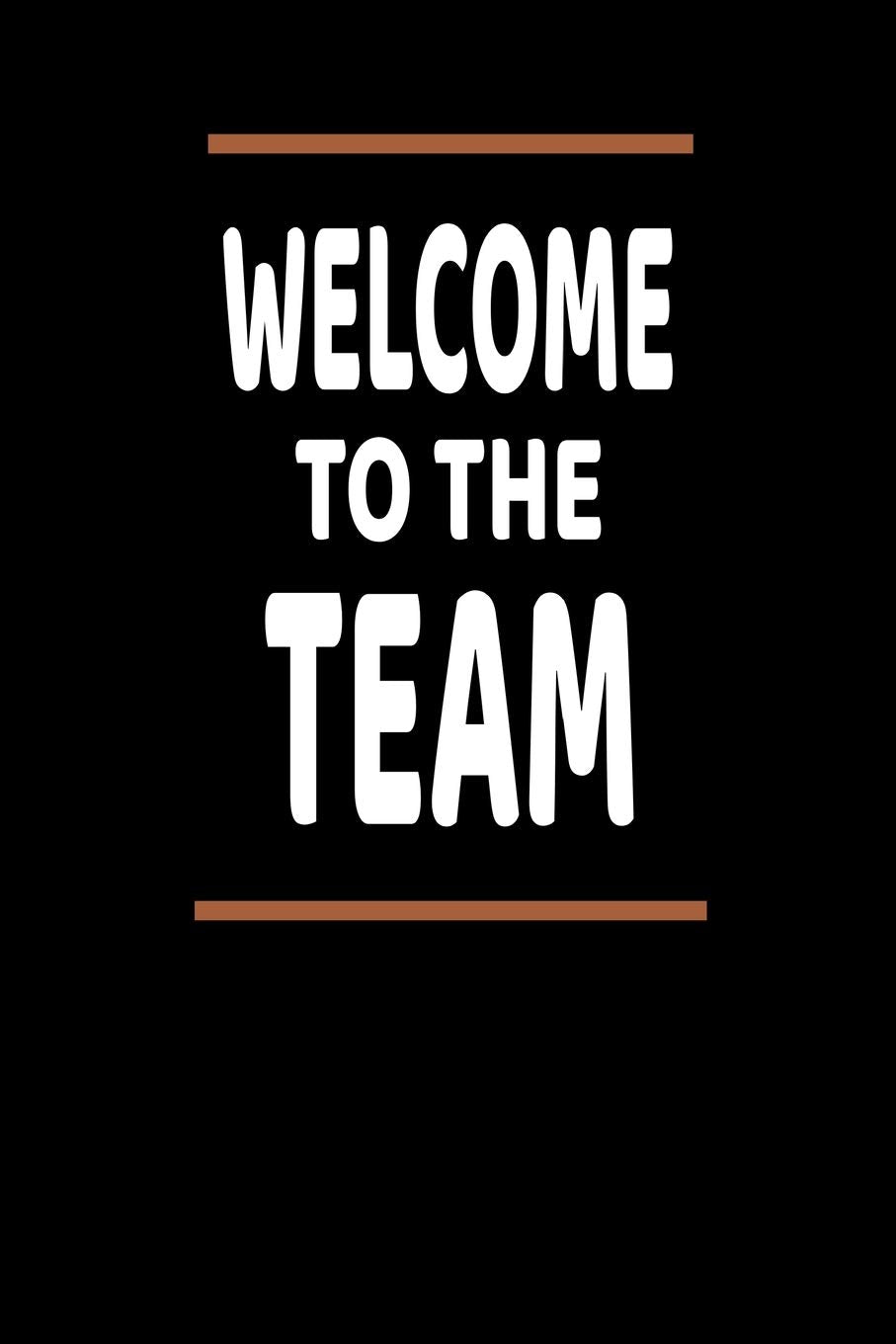 Welcome To The Team: Lined Blank Notebook Journal With Funny Saying, New Employee Gift For Coworkers, Employees, And Recruits Business, Finance & Career