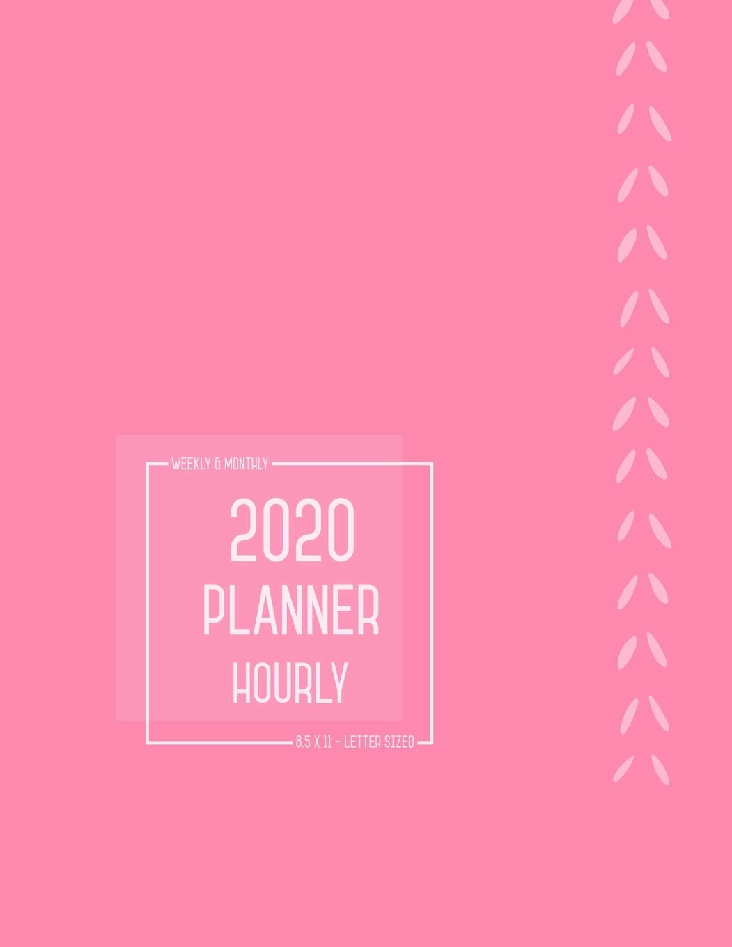 Planner 2020 Hourly Weekly Monthly 8.5 x 11: Large Notebook Organizer with Time Slots from Jan to Dec 2020 | Full Year | Plain Smart Design Pink Business, Finance & Career