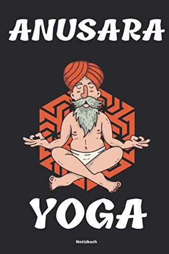 Anusara Yoga Notizbuch: Yoga Tagebuch Handbuch für Übungen und Posen für Anfänger Einsteiger und Fortgeschrittenen Zubehör für Notizen Health, Nutrition & Fitness