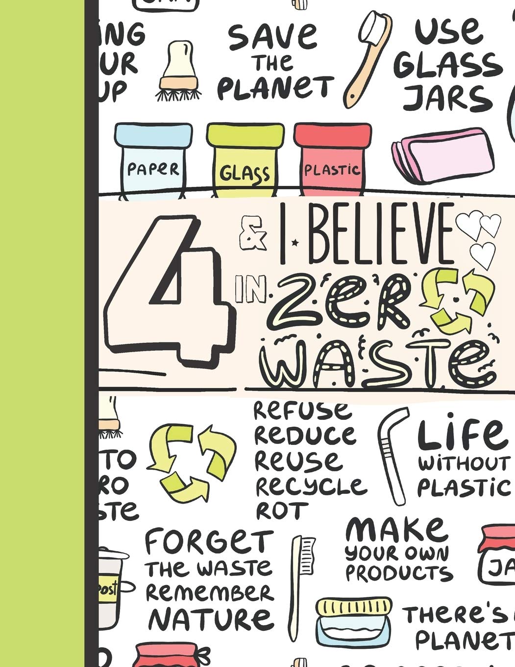 4 & I Believe In Zero Waste: Recycling Sketchbook Gift For Girls Age 4 Years Old - Sketchpad Activity Book Reduce Reuse Recycle For Kids To Draw Art And Sketch In Tiptoi & Games