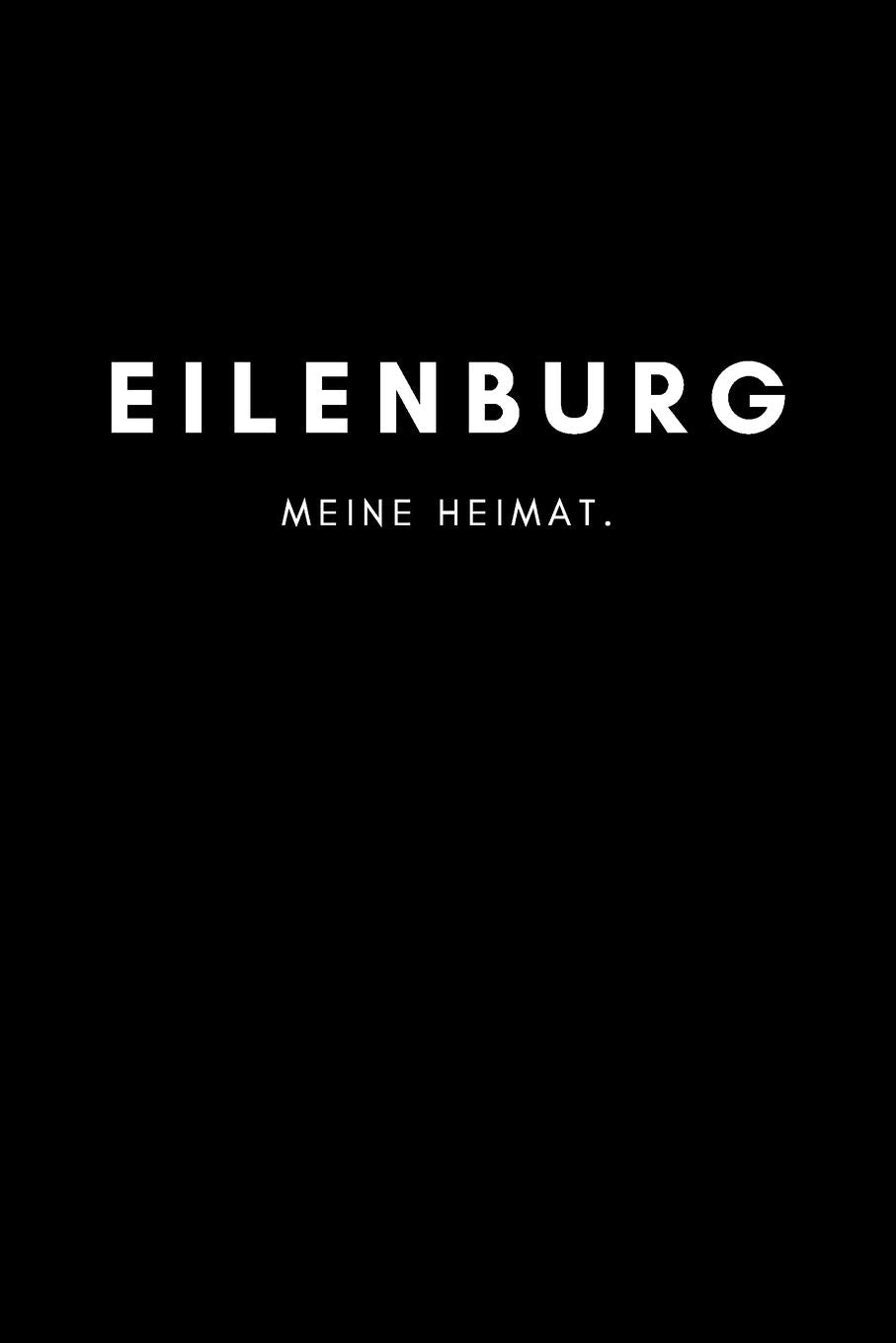 Eilenburg: Notizbuch, Notizblock, Notebook | Liniert, Linien, Lined | DIN A5 (6x9 Zoll), 120 Seiten | Notizen, Termine, Planer, Tagebuch, Organisation | Deine Stadt, Dorf, Region, Liebe und Heimat Books