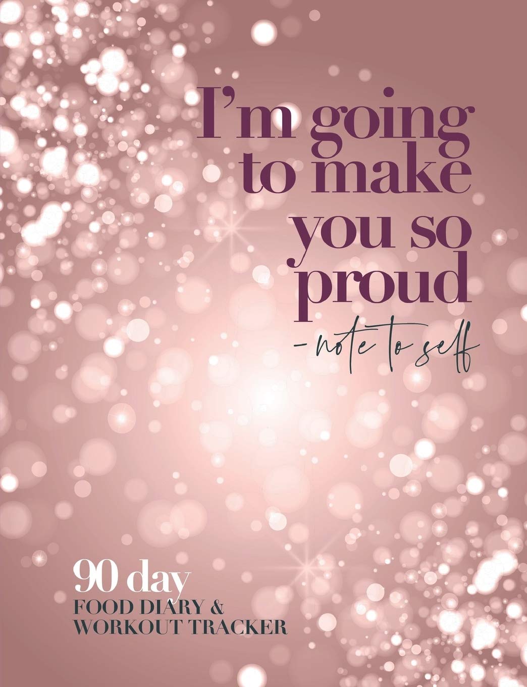I'm going to make you so proud - note to self: 90 day food diary & workout tracker Health, Nutrition & Fitness
