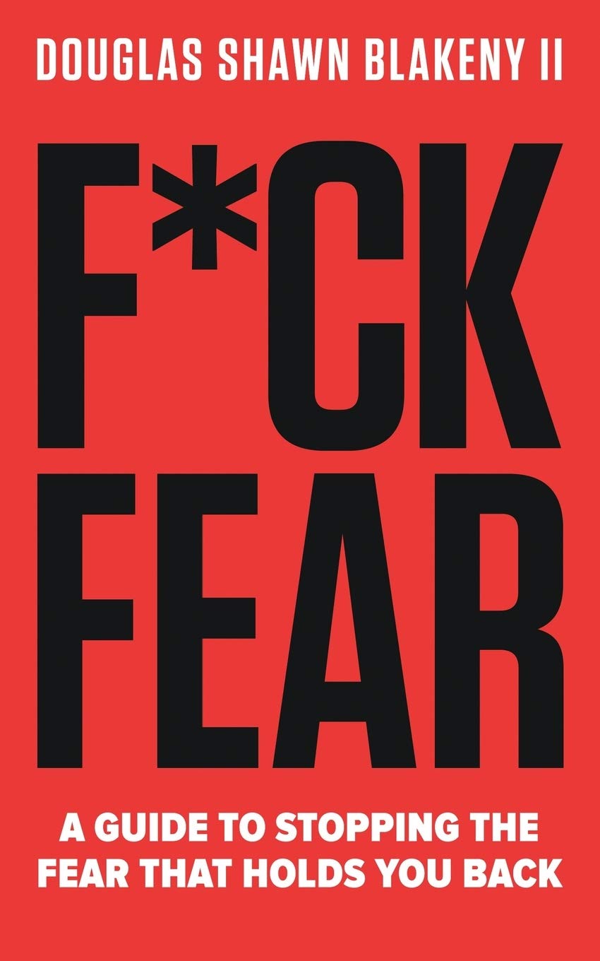 F*ck Fear: A Guide to Stopping the Fear that Holds You Back Business, Finance & Career