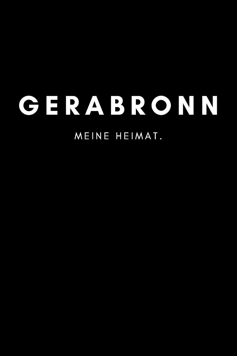 Gerabronn: Notizbuch, Notizblock, Notebook | Liniert, Linien, Lined | DIN A5 (6x9 Zoll), 120 Seiten | Notizen, Termine, Planer, Tagebuch, Organisation | Deine Stadt, Dorf, Region, Liebe und Heimat Books