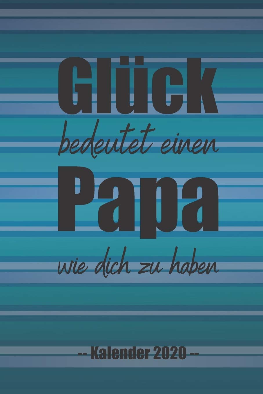 Glück bedeutet einen Papa wie dich zu haben: A5 Softcover Wochenplaner auf 2 Seiten / Kalender / Jahreskalender / Terminkalender für 2020 mit ... Geschenk für den besten Papa , Papi und Vater Books